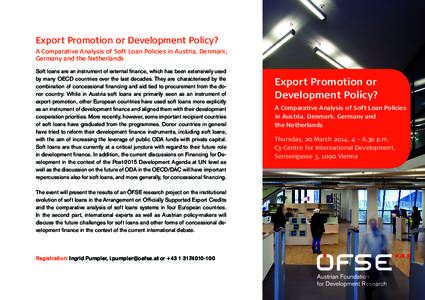 Export Promotion or Development Policy? A Comparative Analysis of Soft Loan Policies in Austria, Denmark, Germany and the Netherlands Soft loans are an instrument of external finance, which has been extensively used by m