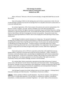 Utah Heritage Foundation Advocacy Policy for Preservation Issues Adopted July 2009 What is Advocacy? Advocacy is the art of communicating a strongly held belief that you would like realized. Since its founding in 1966 to