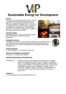 Sustainable Energy for Development GOALS: The evolution of technologies provides remote, non-grid connected communities in developing countries the opportunity to take advantage of small power devices. This project will 