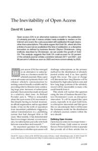 The Inevitability of Open Access David W. Lewis Open access (OA) is an alternative business model for the publication of scholarly journals. It makes articles freely available to readers on the Internet and covers the co