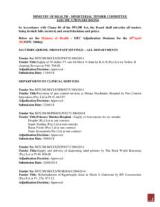 MINISTRY OF HEALTH - MINISTERIAL TENDER COMMITTEE ADJUDICATION DECISIONS In Accordance with Clause 86 of the PPADB Act, the Board shall advertise all tenders being invited; bids received, and award decisions and prices. 