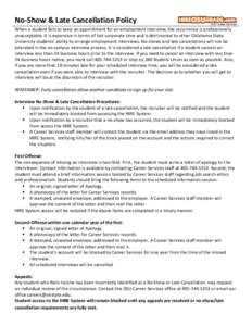 No-Show & Late Cancellation Policy When a student fails to keep an appointment for an employment interview, the occurrence is professionally unacceptable. It is expensive in terms of lost corporate time and is detrimenta