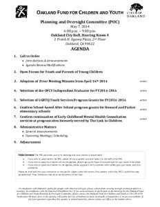 OAKLAND FUND FOR CHILDREN AND YOUTH Planning and Oversight Committee (POC) May 7, 2014 6:00 p.m. – 9:00 p.m. Oakland City Hall, Hearing Room 4 1 Frank H. Ogawa Plaza, 2nd Floor