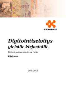 Digitointiselvitys yleisille kirjastoille Digitointi yleisissä kirjastoissa -hanke Aija Laine