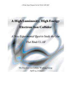 A White Paper Prepared for the NSAC LRPA High Luminosity, High Energy Electron-Ion-Collider A New Experimental Quest to Study the Glue That Binds Us All