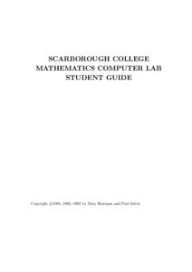 SCARBOROUGH COLLEGE MATHEMATICS COMPUTER LAB STUDENT GUIDE c Copyright 
1991,