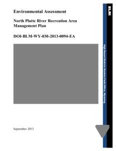 Environmental Assessment North Platte River Recreation Area Management Plan DOI-BLM-WY[removed]EA High Desert District: Rawlins Field Office, Wyoming