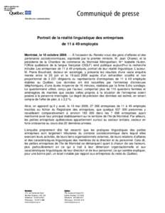 Communiqué de presse Direction des communications Portrait de la réalité linguistique des entreprises de 11 à 49 employés Montréal, le 10 octobre 2008. — À l’occasion du Rendez-vous des gens d’affaires et de