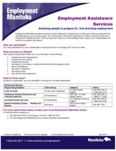 Employment Assistance Services Assisting people to prepare for, find and keep employment Employment Manitoba provides services to assist individuals in preparing for, finding and retaining employment to meet Manitoba’s
