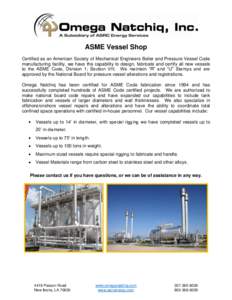 ASME Vessel Shop Certified as an American Society of Mechanical Engineers Boiler and Pressure Vessel Code manufacturing facility, we have the capability to design, fabricate and certify all new vessels to the ASME Code, 