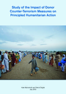 Study of the Impact of Donor Counter‑Terrorism Measures on Principled Humanitarian Action Kate Mackintosh and Patrick Duplat July 2013