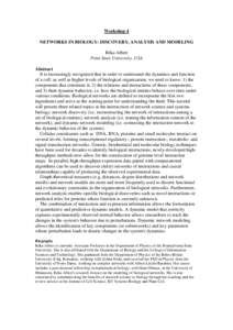 Workshop 4 NETWORKS IN BIOLOGY: DISCOVERY, ANALYSIS AND MODELING Réka Albert Penn State University, USA Abstract It is increasingly recognized that in order to understand the dynamics and function