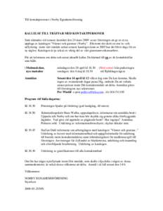Till kontaktpersoner i Norby Egnahemsförening  KALLELSE TILL TRÄFFAR MED KONTAKTPERSONER Som nämndes vid senaste årsmötet den 24 mars 2009 avser föreningen att ge ut en ny upplaga av katalogen ”Vänner och granna