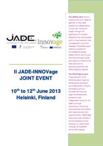 II JADE-INNOVage JOINT EVENT 10th to 12th June 2013 Helsinki, Finland  The JADE project aims to