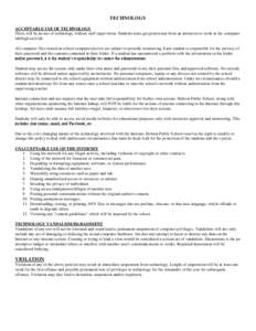 TECHNOLOGY ACCEPTABLE USE OF TECHNOLOGY There will be no use of technology without staff supervision. Students must get permission from an instructor to work in the computer lab/high tech lab. All computer files stored o