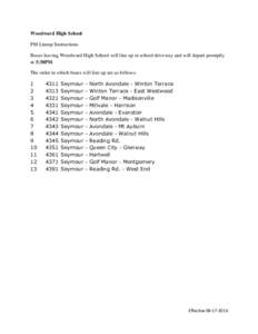 Woodward High School PM Lineup Instructions Buses leaving Woodward High School will line up in school driveway and will depart promptly at 3:38PM. The order in which buses will line up are as follows: 1