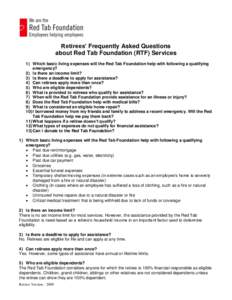 Retirees’ Frequently Asked Questions about Red Tab Foundation (RTF) Services 1) Which basic living expenses will the Red Tab Foundation help with following a qualifying emergency? 2) Is there an income limit? 3) Is the