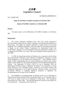 立法會 Legislative Council LC Paper No. CB[removed]Ref : CB2/BC/9/08 Paper for the House Committee meeting on 22 October 2010 Report of the Bills Committee on Arbitration Bill