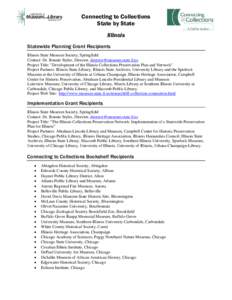 Connecting to Collections State by State Illinois Statewide Planning Grant Recipients Illinois State Museum Society, Springfield Contact: Dr. Bonnie Styles, Director, [removed]