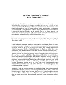 LIGHTING: PARTNER IN QUALITY CARE ENVIRONMENTS As people age they become more dependent on their environment to compensate for increasing frailty and sensory loss. In spite of the fact that vision loss is one of the most