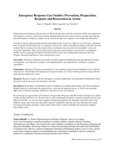 Emergency Response Case Studies: Prevention, Preparation, Response and Restoration in Action Tanya S. Shanoff1, Didier Lapointe1 and Jim Kerr1 Abstract Exploration, development and operation of Oil & Gas facilities and t