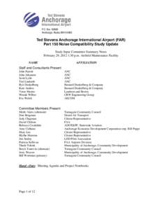 P.O. Box[removed]Anchorage, Alaska[removed]Ted Stevens Anchorage International Airport (FAR) Part 150 Noise Compatibility Study Update Study Input Committee Summary Notes