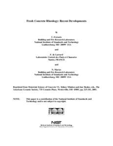 Fresh Concrete Rheology: Recent Developments  by C. Ferraris Building and Fire Research Laboratory National Institute of Standards and Technology