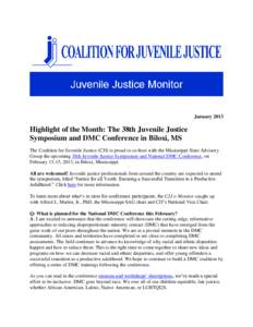 January[removed]Highlight of the Month: The 38th Juvenile Justice Symposium and DMC Conference in Biloxi, MS The Coalition for Juvenile Justice (CJJ) is proud to co-host with the Mississippi State Advisory Group the upcomi