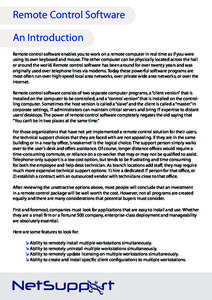 Remote Control Software An Introduction Remote control software enables you to work on a remote computer in real time as if you were using its own keyboard and mouse. The other computer can be physically located across t