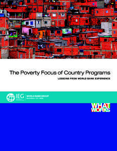 The Poverty Focus of Country Programs LES S O N S FR O M WO R LD BA N K E X PE R I E N C E The Poverty Focus of Country Programs: Lessons from World Bank Experience