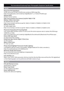 The International Dunhuang Project Photographic Equipment Specifications Studio Phase One P45 Digital Back: 39 MP sensor and 225 MB 16 bit file sizes, produces RAW image files. http://www.phaseone.com/Content/p1digitalba