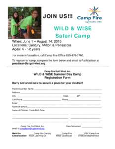 JOIN US!!! WILD & WISE Safari Camp When: June 1 – August 14, 2015 Locations: Century, Milton & Pensacola Ages: K - 12 years