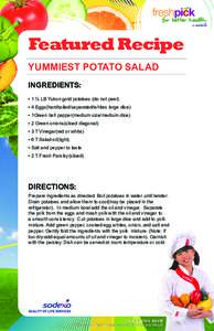 Featured Recipe YUMMIEST POTATO SALAD INGREDIENTS: • 1 ½ LB Yukon gold potatoes (do not peel) • 4 Eggs(hardboiled/separated/whites large dice) • 1Green bell pepper(medium size/medium dice)