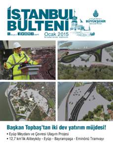 Başkan Topbaş’tan iki dev yatırım müjdesi! • Eyüp Meydanı ve Çevresi Ulaşım Projesi • 12,7 km’lik Alibeyköy - Eyüp - Bayrampaşa - Eminönü Tramvayı Sevgili İstanbullular
