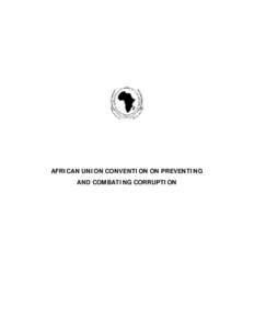 AFRICAN UNION CONVENTION ON PREVENTING AND COMBATING CORRUPTION 1  AFRICAN UNION CONVENTION ON PREVENTING AND