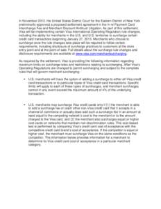 In November 2012, the United States District Court for the Eastern District of New York preliminarily approved a proposed settlement agreement in the In re Payment Card Interchange Fee and Merchant Discount Antitrust Lit