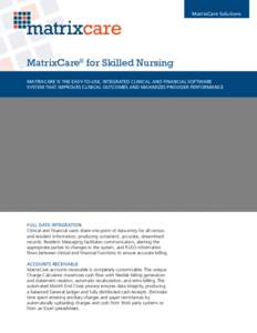 MatrixCare Solutions  MatrixCare® for Skilled Nursing MATRIXCARE IS THE EASY-TO-USE, INTEGRATED CLINICAL AND FINANCIAL SOFTWARE SYSTEM THAT IMPROVES CLINICAL OUTCOMES AND MAXIMIZES PROVIDER PERFORMANCE
