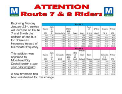 Beginning Monday January 23rd, service will increase on Route 7 and 8 with the addition of one bus for 30-minute