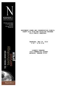 NORTHWEST POWER AND CONSERVATION COUNCIL DRAFT 2014 FISH AND WILDLIFE PROGRAM 2014 PUBLIC HEARINGS THURDSAY, MAY 29, 2014 5:30 - 6:30 P.M.