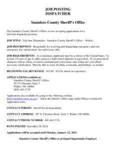 JOB POSTING DISPATCHER Saunders County Sheriff’s Office The Saunders County Sheriff’s Office is now accepting applications for a full-time dispatcher position. JOB TITLE: Full-time Dispatcher - Saunders County Sherif