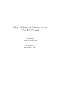 Wing IDE Personal Reference Manual Wing IDE Personal Wingware www.wingware.com Version 5.0.1
