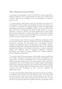China’s Submission on Long-term Finance In accordance with paragraph 5 of FCCC/CP/2012/L15, China would like to submit the following views on long-term finance related issues, taking note of co-chairs’ report on the 