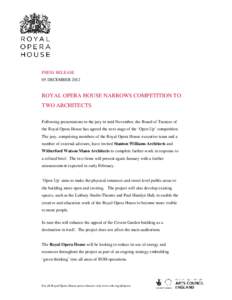 PRESS RELEASE 05 DECEMBER 2012 ROYAL OPERA HOUSE NARROWS COMPETITION TO TWO ARCHITECTS Following presentations to the jury in mid-November, the Board of Trustees of