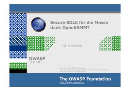 Secure SDLC für die Masse dank OpenSAMM? Dr. Bruce Sams  OWASP