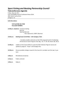 Sport Fishing and Boating Partnership Council Teleconference Agenda Friday, May 18, 2012 Fish and Wildlife Service Conference Room[removed]North Fairfax Drive Arlington, VA