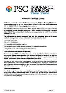 Financial Services Guide The financial services referred to in this financial services guide (FSG) are offered by PSC Insurance Brokers (Wagga Wagga) Pty Ltd [PSC WAGGA](ABNof 37 Trail Street, Wagga Wagg