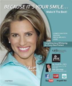 BECAUSE IT’S YOUR SMILE… Make It The Best! COSMETIC DENTISTRY SEDATION DENTAL IMPLANTS