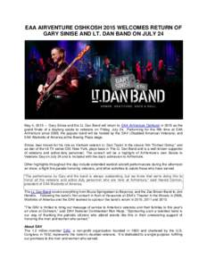 EAA AIRVENTURE OSHKOSH 2015 WELCOMES RETURN OF GARY SINISE AND LT. DAN BAND ON JULY 24 May 4, 2015 – Gary Sinise and the Lt. Dan Band will return to EAA AirVenture Oshkosh in 2015 as the grand finale of a daylong salut