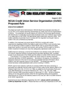 August 2, 2011  NCUA Credit Union Service Organization (CUSO) Proposed Rule EXECUTIVE SUMMARY The National Credit Union Administration (NCUA) Board has proposed amending 12