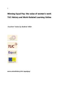 1  Winning Equal Pay: the value of women’s work TUC History and Work-Related Learning Online  Teachers’ Notes by Andrew Miller